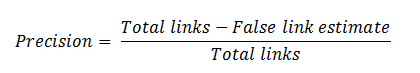 Equation: Precision = (Total links - False link estimate)/Total links