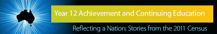 Year 12 Achievement and Continuing Education, Reflectng a Nation: Stories from the 2011 Census