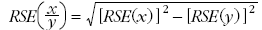 Equation: RSE (x/y) = Square root of [RSE(x)] suqared - [RSE(y)] squared