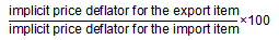 Equation: formula for calculating the Terms of Trade index.  The formula is the implicit price deflator for the credit item divided by the implicit price deflator for the debit item multiplied by 100