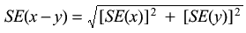 EQUATION: SE (x - y) = square root of ( [SE (x)] squared + [SE (y)] squared )