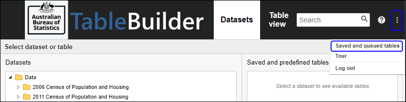 Open a saved table via the Saved and queued tables option in the three vertical dots menu at the top right of the screen